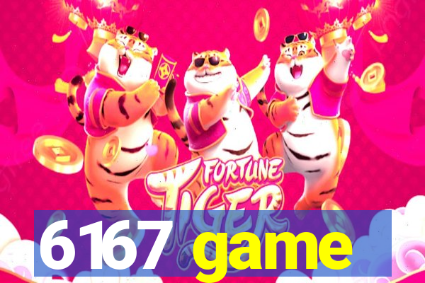 6167 game